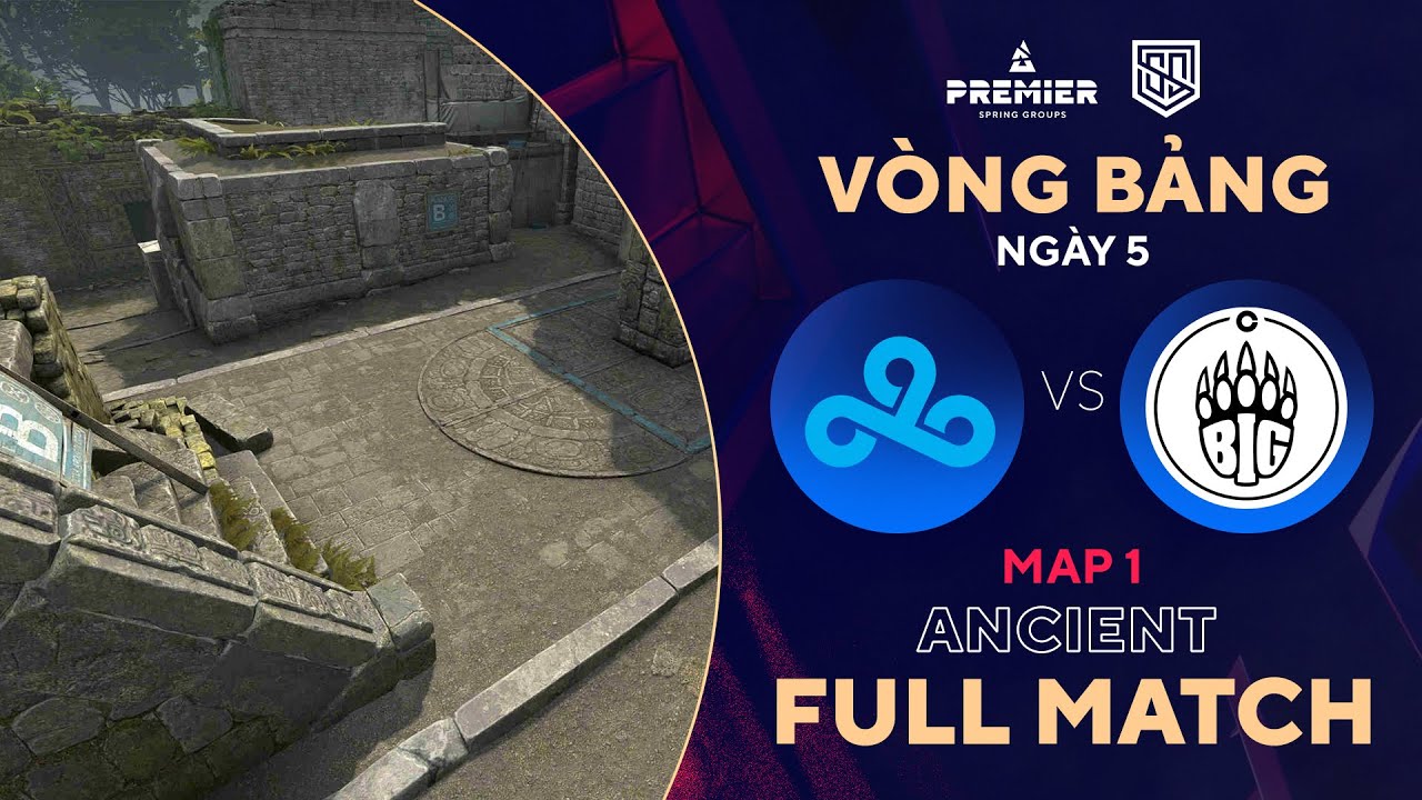 [FULLMATCH] CLOUD9 – BIG | MAP 1 ANCIENT | BLAST Spring Group | Tiếng Việt – 500Bros