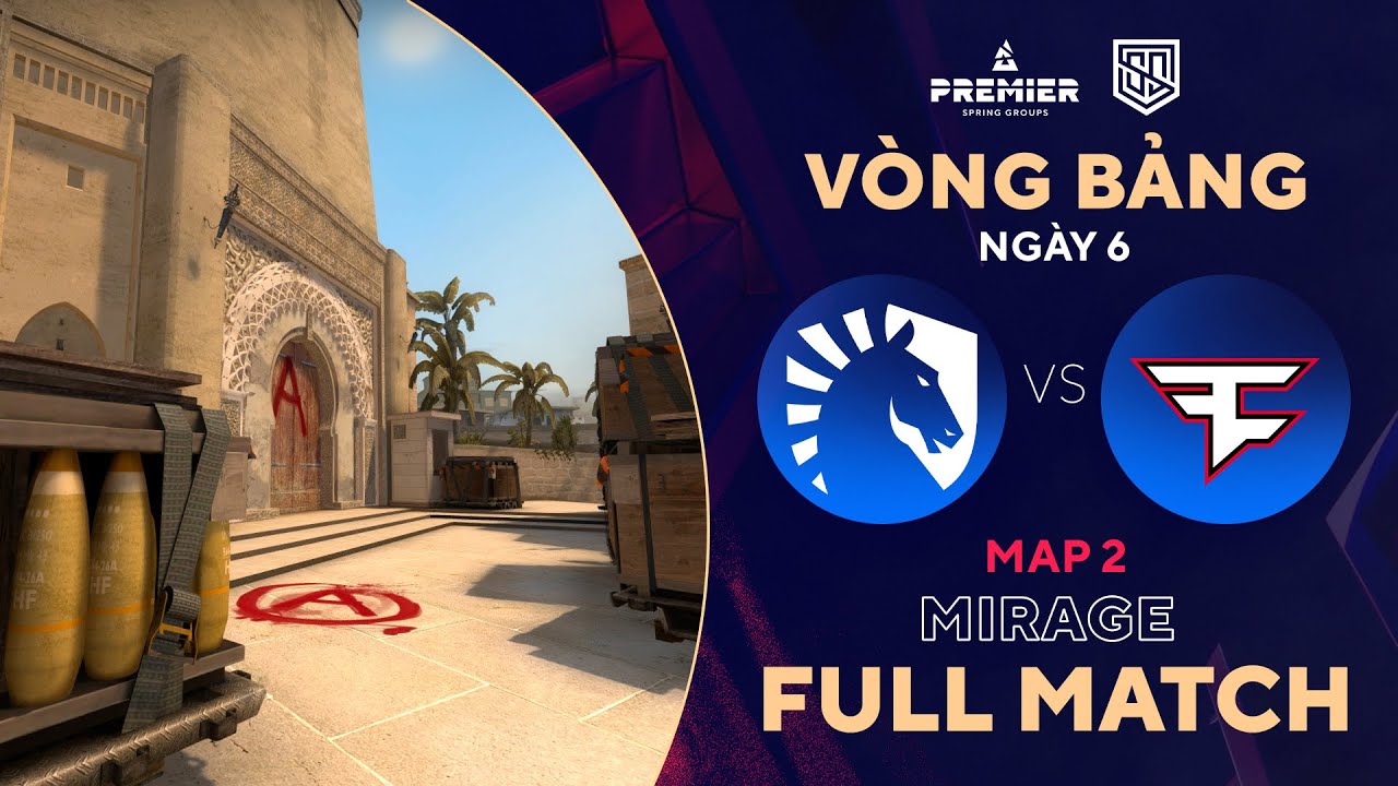 [FULLMATCH] FAZE – LIQUID | MAP 2 MIRAGE | BLAST Spring Group | Tiếng Việt – 500Bros