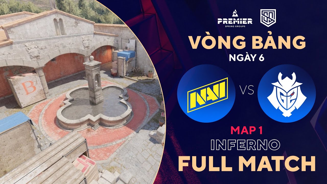 [FULLMATCH] G2 – NAI | MAP 1 INFERNO | BLAST Spring Group | Tiếng Việt – 500Bros