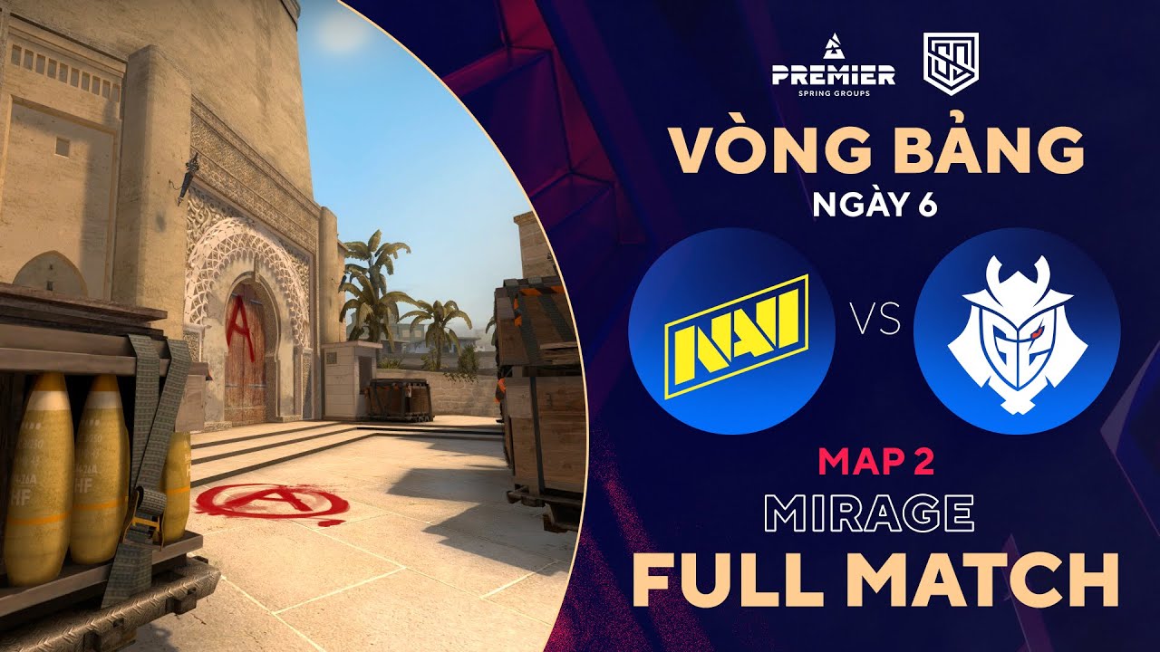 [FULLMATCH] G2 – NAVI | MAP 1 MIRAGE | BLAST Spring Group | Tiếng Việt – 500Bros