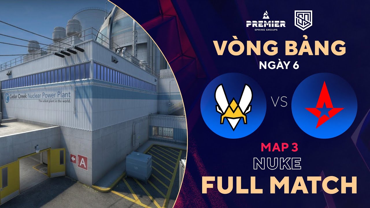 [FULLMATCH] ASTRALIS – VITALITY | MAP 3 NUKE | BLAST Spring Group | Tiếng Việt – 500Bros