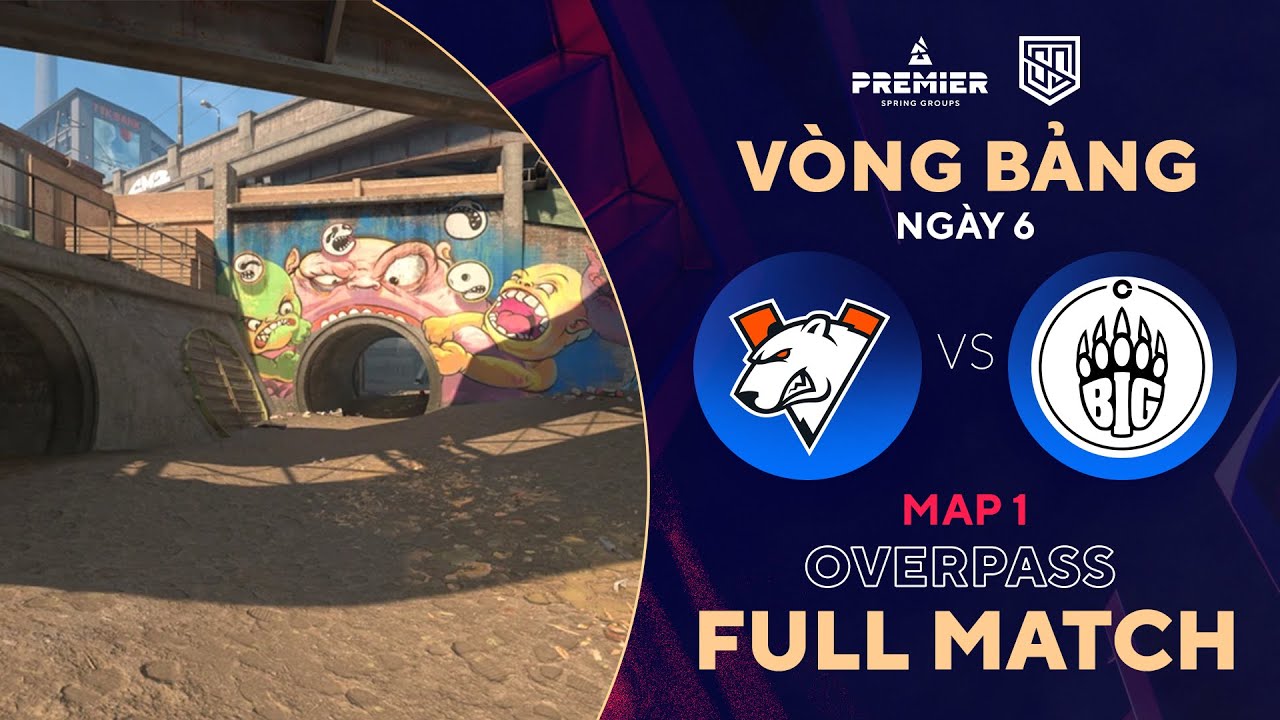 [FULLMATCH] BIG – VP | MAP 1 OVERPASS | BLAST Spring Group | Tiếng Việt – 500Bros