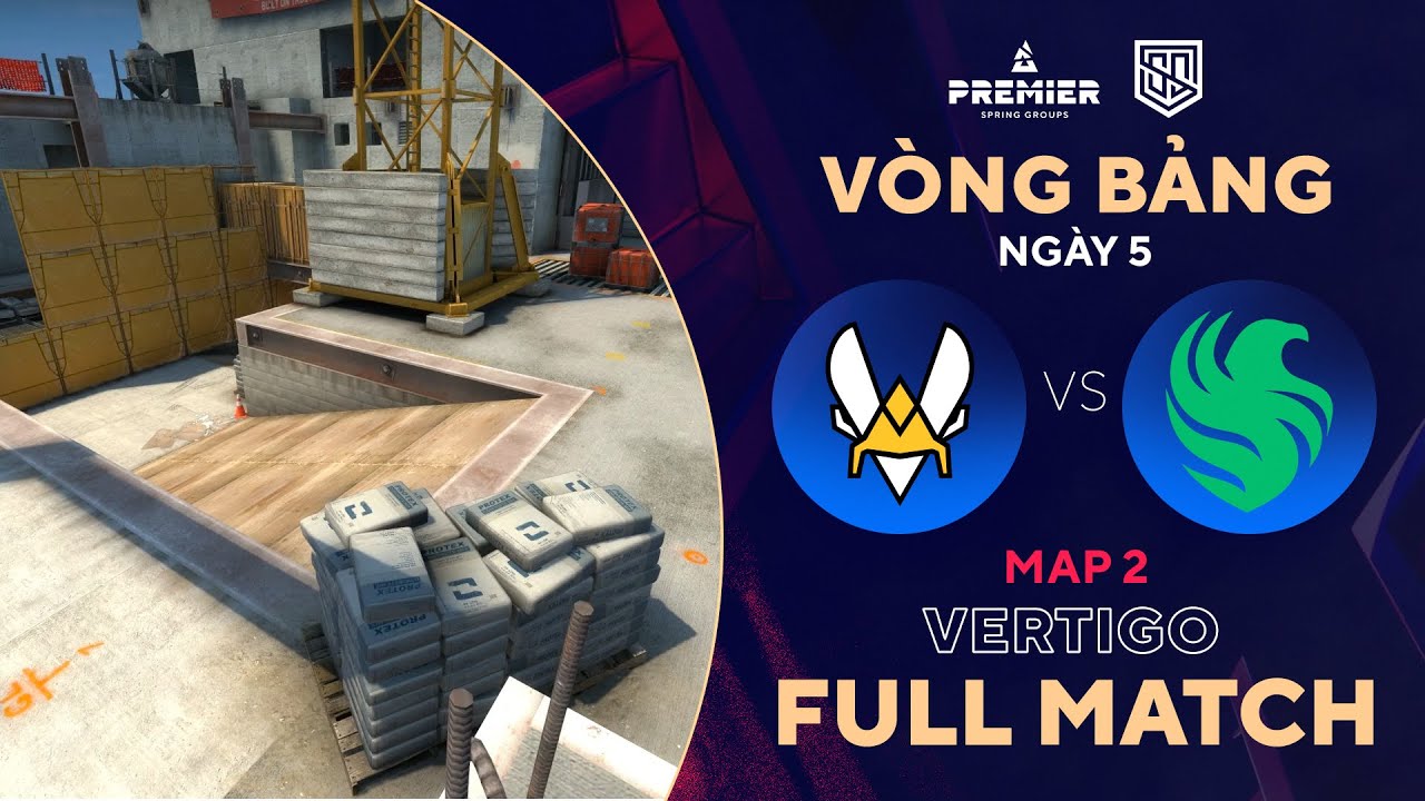 [FULLMATCH] FALCON – VITALITY | MAP 2 VERTIGO | BLAST Spring Group | Tiếng Việt – 500Bros