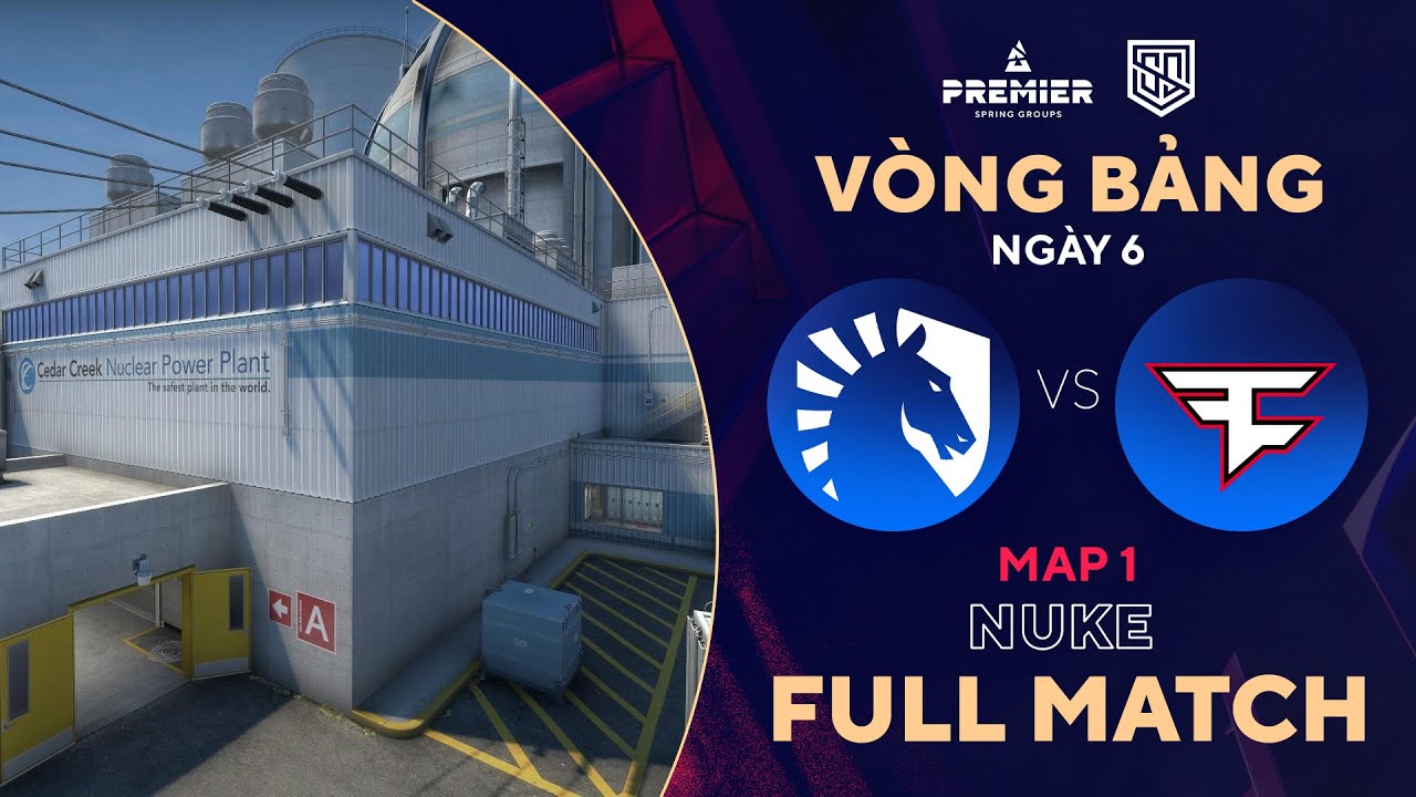 [FULLMATCH] FAZE – LIQUID | MAP 1 NUKE | BLAST Spring Group | Tiếng Việt – 500Bros