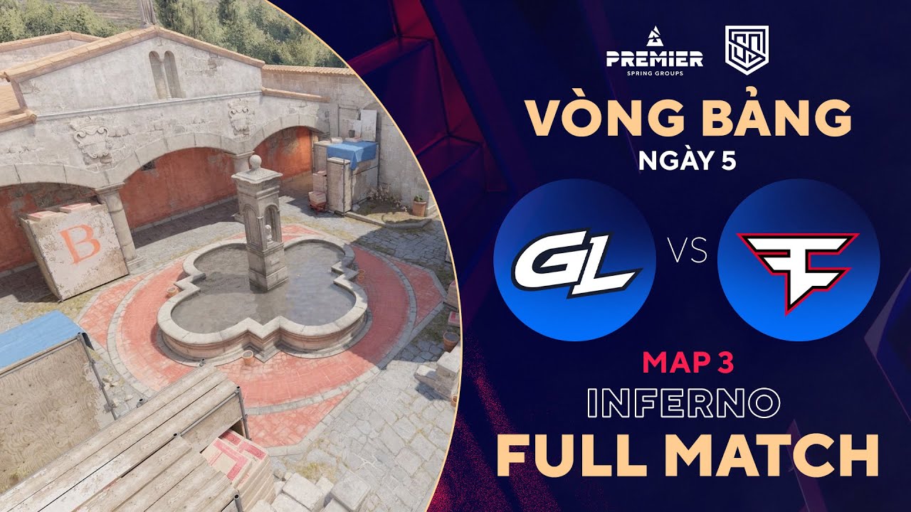 [FULLMATCH] FAZE CLAN – GL | MAP 3 INFERNO | BLAST Spring Group | Tiếng Việt – 500Bros